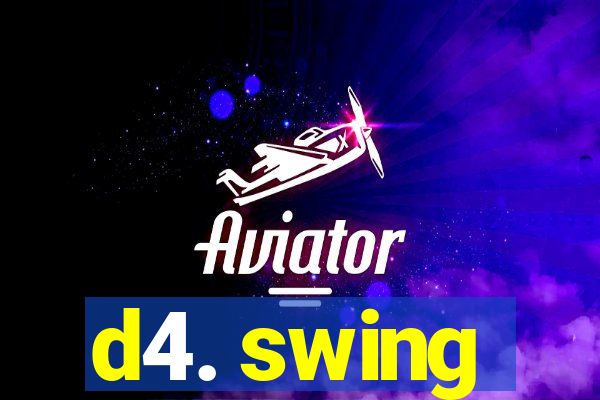 d4. swing